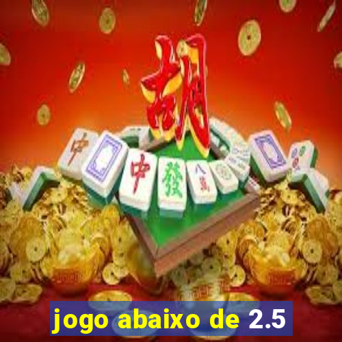 jogo abaixo de 2.5